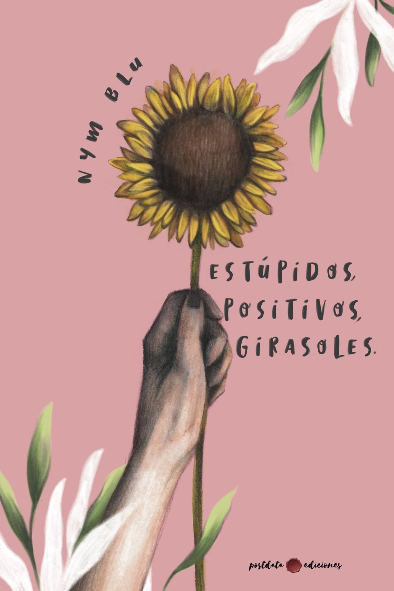Estúpidos, positivos, girasoles - Postdata Ediciones