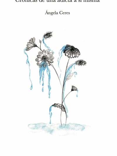 Crónicas de una adicta a sí misma