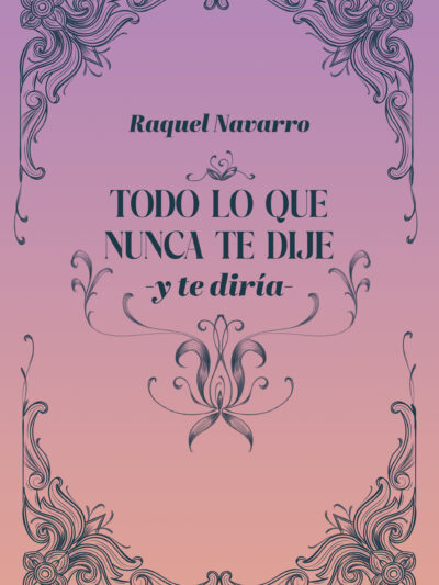 Todo lo que nunca te dije –y te diría–